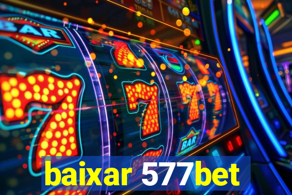 baixar 577bet